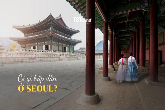 Ở Seoul có gì để du khách ghé thăm nhiều lần?